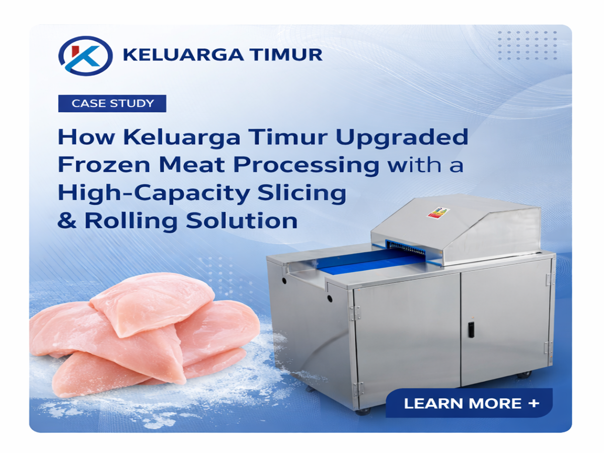 Case Study: How Keluarga Timur Upgraded Frozen Meat Processing with a High-Capacity Slicing & Rolling Solution