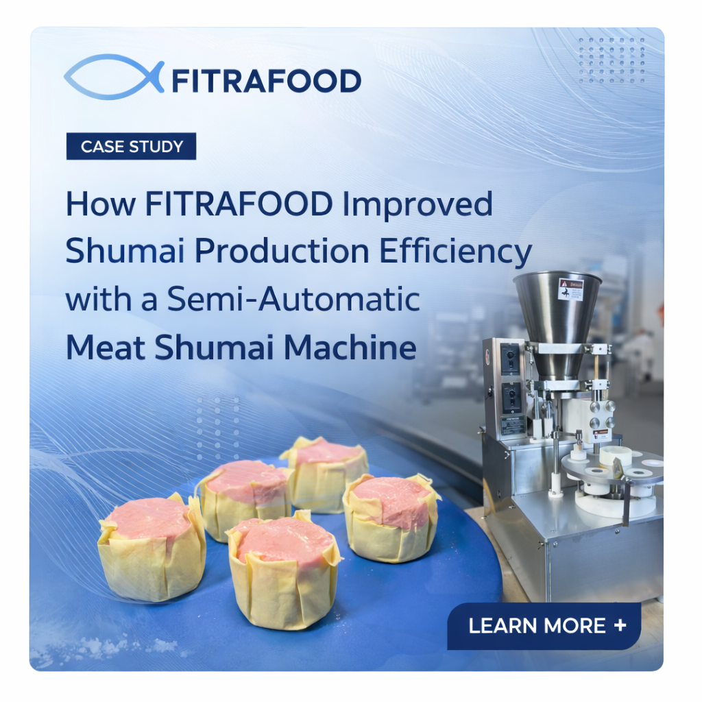 Case Study: How FITRAFOOD Improved Shumai Production Efficiency with a Semi-Automatic Meat Shumai Machine